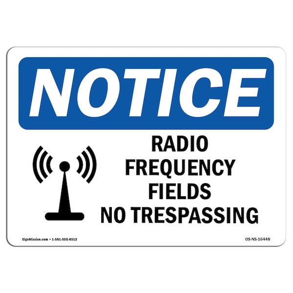 Signmission OSHA Notice Sign, 5" Height, 7" Width, NOTICE Radio Frequency Fields No Trespassing Sign, Landscape OS-NS-D-57-L-16448 - main